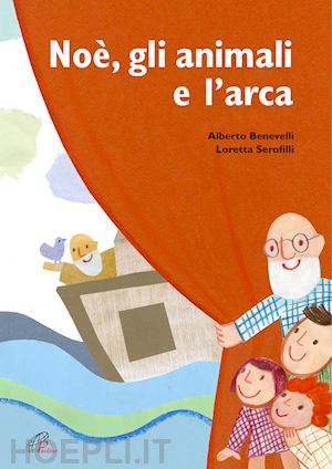 benevelli alberto; serofilli loretta - noe', gli animali e l'arca