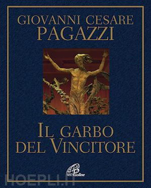 pagazzi giovanni cesare - il garbo del vincitore