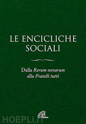 beghini r.(curatore) - le encicliche sociali. dalla rerum novarum alla fratelli tutti. ediz. ampliata