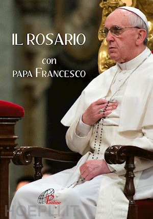 rosu c. (curatore) - il rosario con papa francesco
