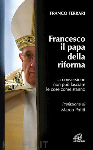 ferrari franco - francesco il papa della riforma