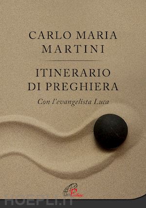 martini carlo maria - itinerario di preghiera. con l'evangelista luca