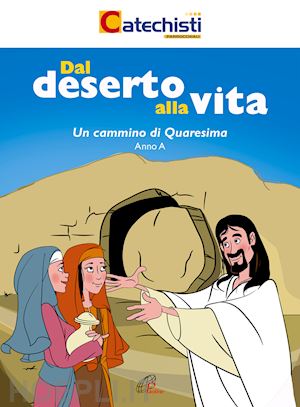 esposito clara - dal deserto alla vita. un cammino di quaresima. anno a