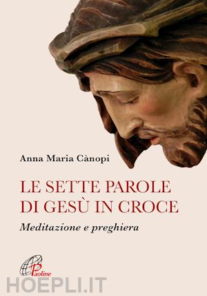 canopi anna maria - le sette parole di gesu' in croce. meditazione e preghiera