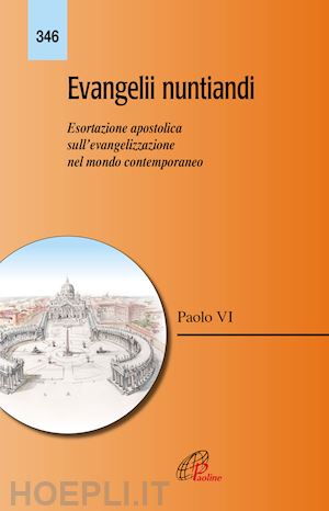 paolo vi - evangelii nuntiandi. esortazione apostolica sull'evangelizzazione nel mondo contemporaneo. nuova ediz.