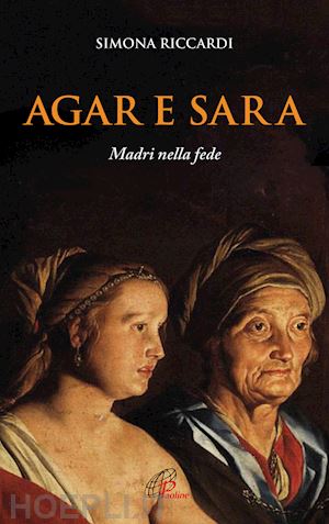 riccardi simona - agar e sara. madri nella fede