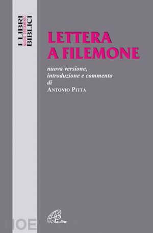 pitta antonio - lettera a filemone. nuova versione, introduzione e commento