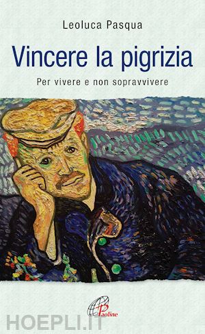 pasqua leoluca - vincere la pigrizia. per vivere e non sopravvivere