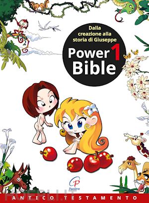 shin-joong kim; sook-ja yum - power bible. antico testamento. vol. 1: dalla creazione alla storia di giuseppe