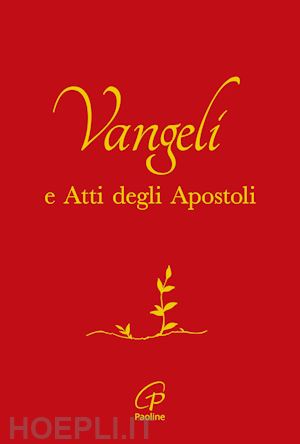 conferenza episcopale italiana (curatore); grosso m. (curatore) - vangelo e atti degli apostoli. copertina rossa e oro. ediz. integrale
