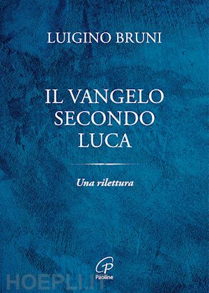 bruni luigino - il vangelo secondo luca. una rilettura