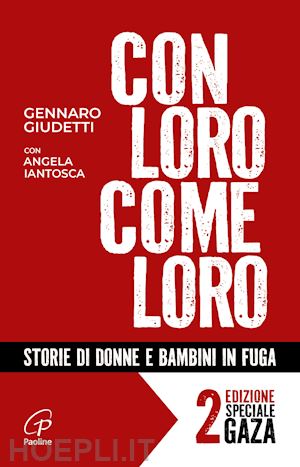 giudetti gennaro; iantosca angela - con loro, come loro. storie di donne e bambini in fuga. ediz. ampliata