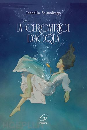 salmoirago isabella - la cercatrice d'acqua