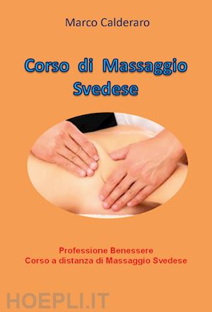 calderaro marco - corso di massaggio svedese. professione benessere.
