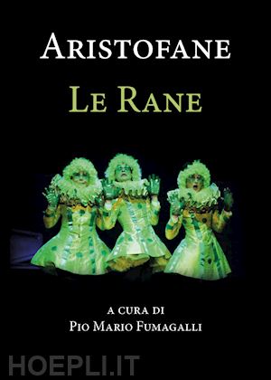 aristofane; fumagalli p. m. (curatore) - le rane