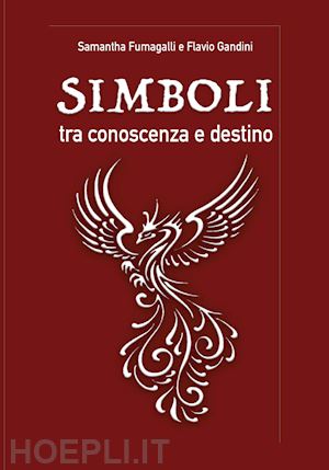 fumagalli samantha; gandini flavio - simboli, tra conoscenza e destino