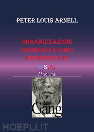 arnell peter louis - organizzazioni criminali e loro interpreti in usa. vol. 2