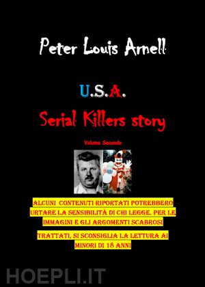 arnell peter louis - u.s.a. serial killers story. ediz. italiana. vol. 2