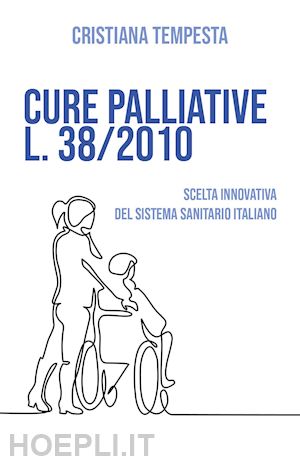 tempesta cristiana - cure palliative l. 38/2010. scelta innovativa del sistema sanitario italiano