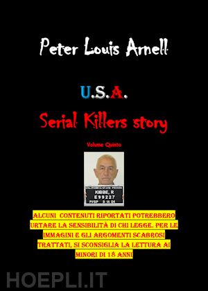 arnell peter louis - u.s.a. serial killers story. ediz. italiana. vol. 5