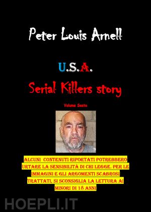 arnell peter louis - u.s.a. serial killers story. ediz. italiana. vol. 6