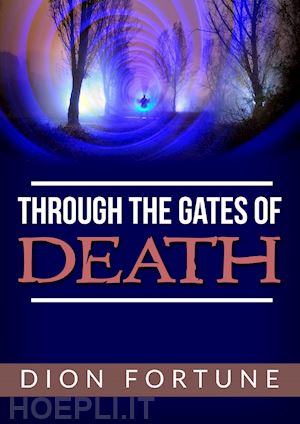 dion fortune - through the gates of death