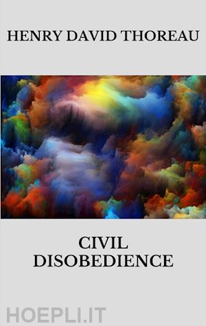 henry david thoreau - civil disobedience
