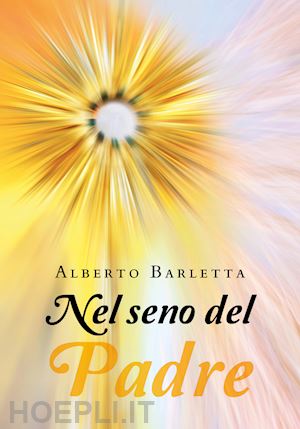 barletta alberto - nel seno del padre