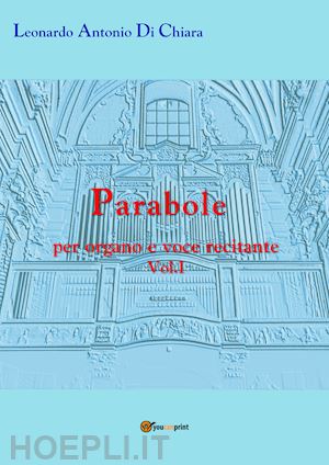 di chiara leonardo - parabole per organo e voce recitante. vol. 1