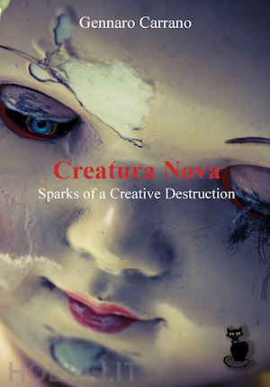 carrano gennaro - creatura nova. sparks of a creative destruction