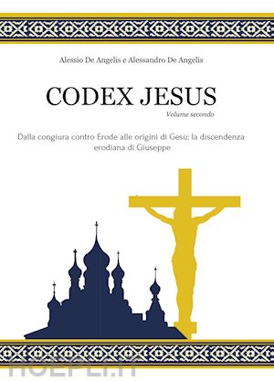 de angelis alessio; de angelis alessandro - codex jesus. vol. 2