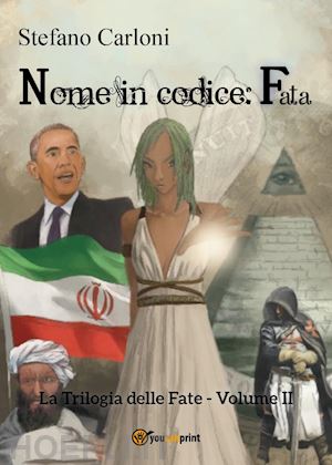 carloni stefano - nome in codice: fata. la trilogia delle fate. vol. 2