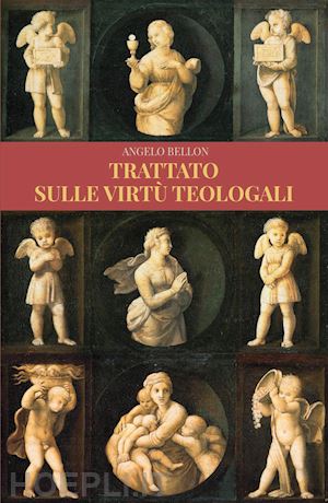 bellon angelo - trattato sulle virtu' teologali