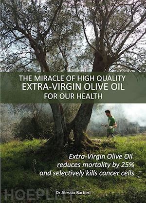barberi alessio - the miracle of hight quality extra-virgin olive oil for our health