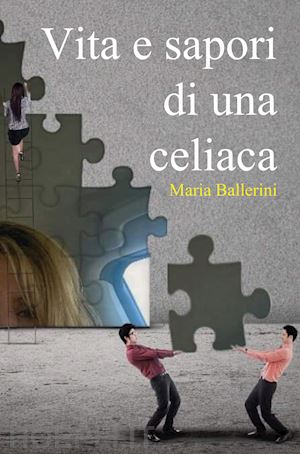 ballerini maria - vita e sapori di una celiaca