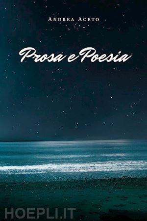 aceto andrea - prosa e poesia