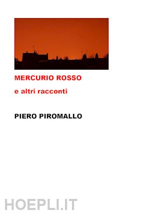 piromallo piero - mercurio rosso e altri racconti