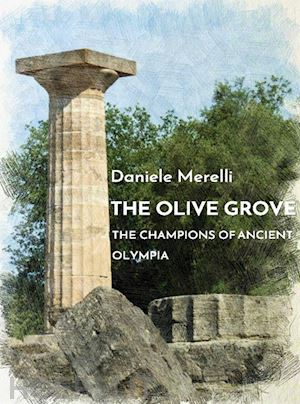 daniele merelli - the olive grove. the champions of ancient olympia