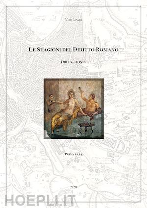 lipari vito - obligationes. le stagioni del diritto romano. vol. 1