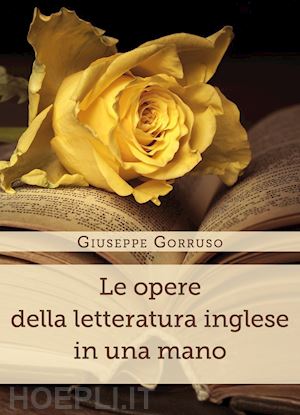 gorruso giuseppe - le opere della letteratura inglese in una mano