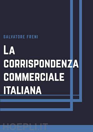 freni salvatore - la corrispondenza commerciale italiana