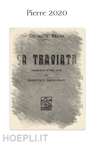 Melodramma in tre atti italiana e inglese Riduzione per canto e pianoforte condotta sull/'edizione critica della partitura La Traviata Ediz