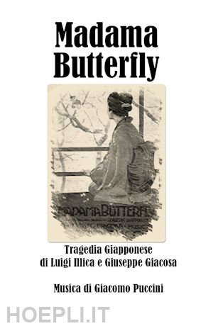 giacosa giuseppe; illica luigi; puccini giacomo - madama butterfly