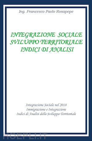 rosapepe francesco paolo - integrazione sociale e sviluppo territoriale. indici di analisi
