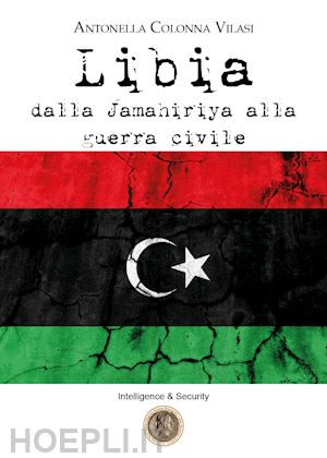 colonna vilasi antonella - libia. dalla jamahiriya alla guerra civile