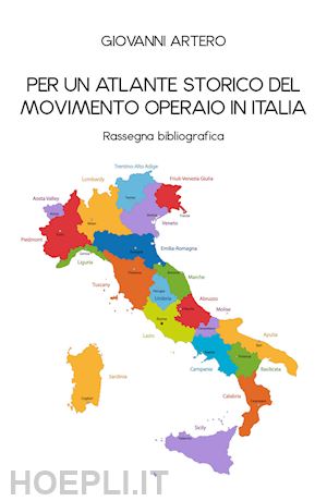 artero giovanni - per un atlante storico del movimento operaio in italia