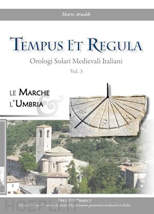 arnaldi mario - tempus et regula. orologi solari medievali italiani. vol. 3