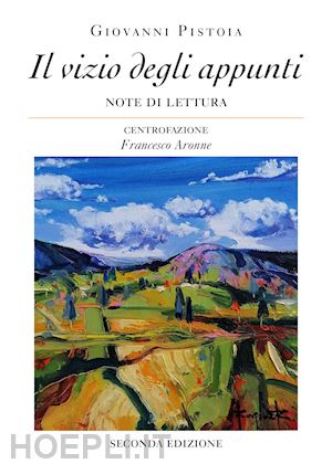 pistoia giovanni - il vizio degli appunti. note di lettura