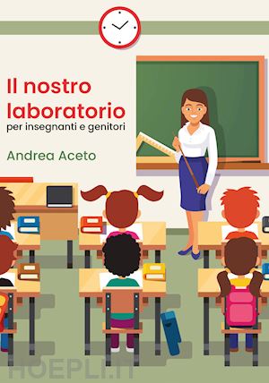 aceto andrea - il nostro laboratorio per insegnanti e genitori