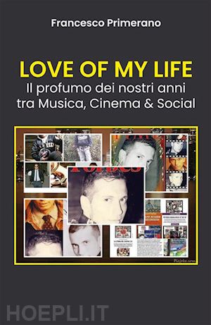 francesco primerano - love of my life il profumo dei nostri anni tra musica, cinema & social